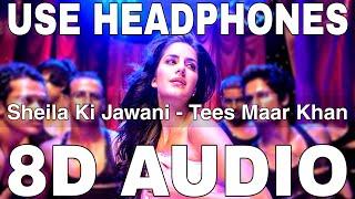 Sheila Ki Jawani (8D Audio) || Tees Maar Khan || Katrina Kaif || Vishal Dadlani, Sunidhi Chauhan