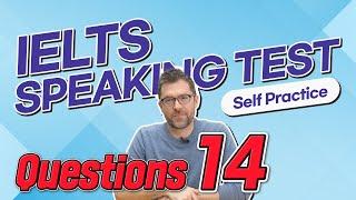 IELTS Speaking Test questions 14 - Self-practice