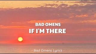 Bad Omens - If I'm There (Lyrics) 