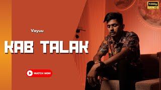 KAB TALAK - VAYUU | New Hindi Rap | Official Music Video