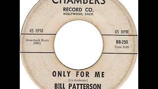 Bill Patterson "Only For Me"