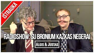 Algis ir Justas: Seni Geri: Radioshow. Su Bronium Kažkas Negerai TEASER