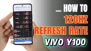 How to change Refresh Rate 120Hz Vivo Y100