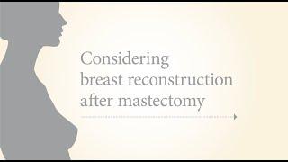 Considering breast reconstruction after mastectomy