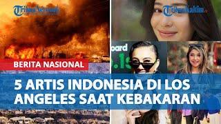 Daftar Artis Indonesia di Los Angeles saat Kebakaran: Titi DJ Khawatir Anak, Sarah Azhari Mohon Doa