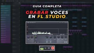 GUIA COMPLETA para GRABAR VOCES en FL Studio 20