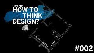 002-How to think design? كيف اصمم المطابخ وتوزيع العناصر بالشكل الصحيح