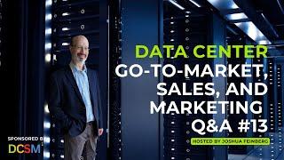 Data Center Go-to-Market, Sales, and Marketing Q&A #13