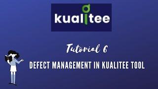 TUTORIAL #6|DEFECT CREATION IN KUALITEE| KUALITEE TEST MANAGEMENT 2021| RAHUL QA LABS