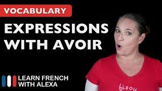 20 Useful French Expressions with AVOIR (to have)