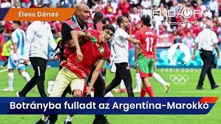 Olimpia 2024: Botrányba fulladt az Argentína-Marokkó mérkőzés | Trend FM