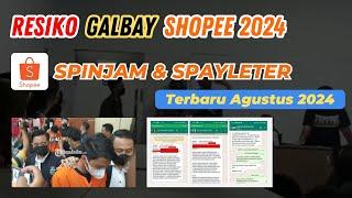 PARAH..!!! RESIKO GALBAY PINJOL SHOPEE 2024 (GALBAY SPINJAM & SPAYLETER)