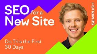 SEO for a New Website - Do This the First 30 Days