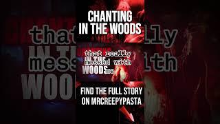 Chanting in the Woods  #creepypasta #creepypastafan #horrorstories #scary #creepystories