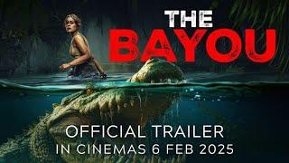 THE BAYOU (OFFICIAL TRAILER) - IN CINEMAS 6 FEB 2025