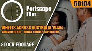 WHEELS ACROSS AUSTRALIA  1940s ARMAND DENIS DODGE TRUCKS EXPEDITION 50104