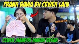 PRANK BAWA BH CEWEK LAIN BERUJUNG CEWEK MANDIRI MARAH BESAR 