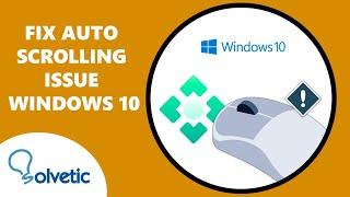 FIX AUTO SCROLLING ISSUE Windows 10