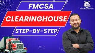 FMCSA Clearinghouse Registration Step-By-Step: What is FMCSA Clearinghouse?