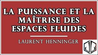 Laurent HENNINGER | La puissance et la maîtrise des espaces fluides, perspectives historiques