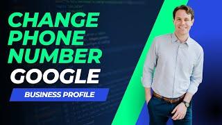 How to Change Your Phone Number on Google Business Profile