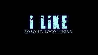 BoZo feat Loco Negro - “ I like “ pro by Chunky Chan