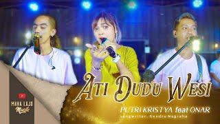 ATI DUDU WESI - PUTRI KRISTYA FEAT ONAR (OFFICIAL LIVE MAHA LAJU MUSIK) - putri kristya feat onar