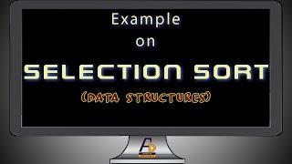 Selection Sort || An Example