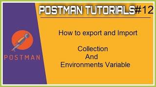 #Tutorials 12 || Postman || How to export and import collections and environments