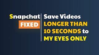 How To Save LONGER THAN 10 SECONDS Video To MY EYES ONLY - Snapchat Tutorial