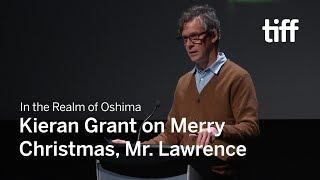 Kieran Grant on MERRY CHRISTMAS, MR. LAWRENCE | TIFF 2019