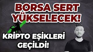 BORSA SERT YÜKSELECEK! / KRİPTO’DA EŞİKLER GEÇİLDİ!