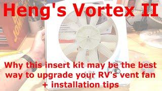 Heng's Vortex II RV Vent Fan - Why it may be the best choice for your vent upgrade.