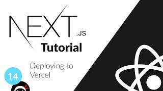 Next.js Tutorial #14 - Deploying to Vercel