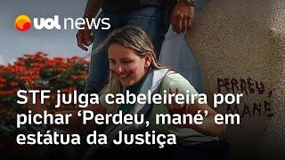 STF julga cabeleireira que pichou 'perdeu, mané' em estátua da Justiça nas manifestações golpistas