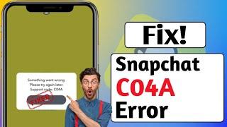 How to Fix Snapchat Something Went Wrong Support Code c14a ||snapchat support code c04a  Error