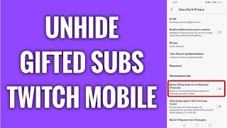 How To Unhide Gifted Subs On Twitch Mobile