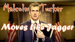 MALCOLM TUCKER | MOVES LIKE JAGGER | TRIBUTE #2 [BBC THE THICK OF IT]