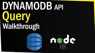 DynamoDB Query API Walkthrough (NodeJS)