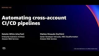 AWS re:Invent 2021 - Automating cross-account CI/CD pipelines [REPEAT]