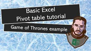 Basic Excel Pivot table tutorial (Game of Thrones example)