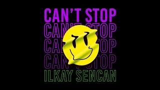 Ilkay Sencan - Can't Stop