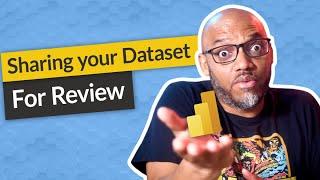 How do you share your Power BI Dataset for someone to review?