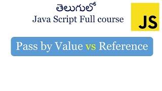 Pass by value vs Pass by reference | Call by Value vs reference | JavaScript for beginners in Telugu