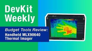 Dev Kit Weekly: Handheld MLX90640 Thermal Imager