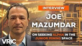 Focus on Alpha When Looking for Opportunity in the Junior Mining Sector: Joe Mazumdar