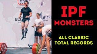 IPF MONSTERS / ALL CLASSIC POWERLIFTING TOTAL RECORDS