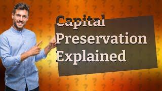 What do you mean by capital preservation?