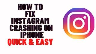 how to fix instagram crashing on iphone,instagram crashing when i open it