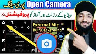 Open Camera Full Settings Tutorial | Voice & Video Quality Profational | Haafiz Dastgeer